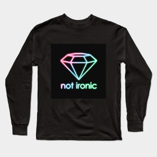 Not Ironic Long Sleeve T-Shirt